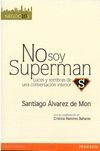 NO SOY SUPERMAN. LUCES Y SOMBRAS DE UNA CONVERSACION INTERIOR