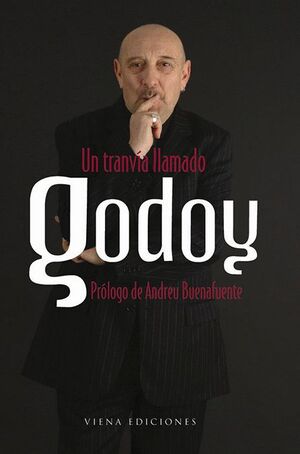 UN TRANVIA LLAMADO GODOY -PROLOGO DE ANDREU BUENAFUENTE