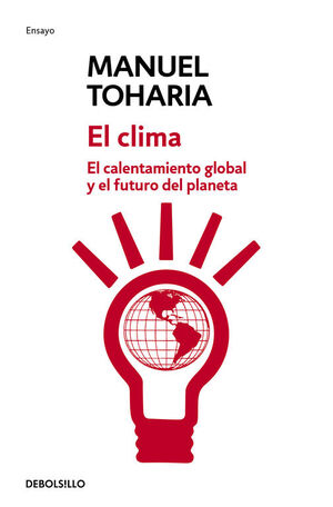 CLIMA, EL. EL CALENTAMIENTO GLOBAL Y EL FUTURO DEL PLANETA