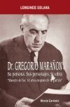 DR.GREGORIO MARAÑON. SU PERSONA. SUS PERSONAJES. SU OBRA