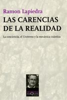 CARENCIAS DE LA REALIDAD, LAS. LA CONCIENCIA, EL UNIVERSO Y LA...