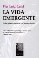 VIDA EMERGENTE, LA. DE LOS ORIGENES QUIMICOS A LA BIOLOGIA ....