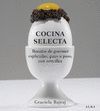 COCINA SELECTA. RECETAS DE GOURMET EXPLICADAS, PASO A PASO CON...