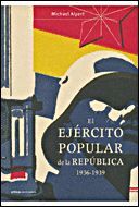 EJERCITO POPULAR DE LA REPUBLICA 1936-1939, EL.