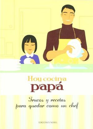 HOY COCINA PAPA -TRUCOS Y RECETAS PARA QUEDAR COMO UN CHEF