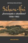 SAHARA-IFNI, +ENCRUCIJADA O ABANDONO? 1956-1963. TOMO II