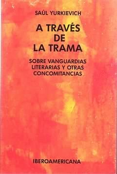 A TRAVES DE LA TRAMA. SOBRE VANGUARDIAS LITERARIAS Y OTRAS ...