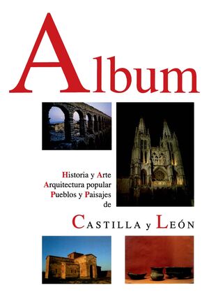 ALBUM. HISTORIA Y ARTE, ARQUITECTURA POPULAR, PUEBLOS Y PAISAJES DE CASTILLA Y L