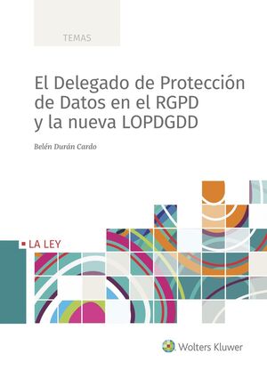 EL DELEGADO DE PROTECCIÓN DE DATOS EN RGPD Y LA NUEVA LOPDGDD