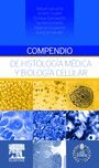 COMPENDIO DE HISTOLOGÍA MÉDICA Y BIOLOGÍA CELULAR + STUDENTCONSULT EN ESPAÑOL