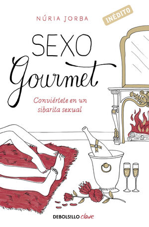 SEXO GOURMET. CONVIERTETE EN UN SIBARITA SEXUAL