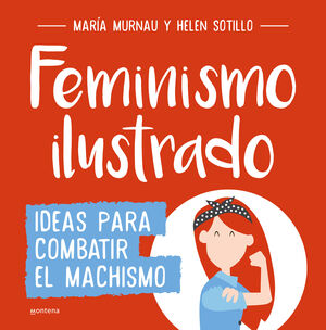 FEMINISMO ILUSTRADO. IDEAS PARA COMBATIR EL MACHISMO