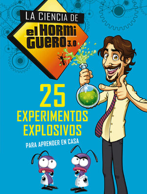 25 EXPERIMENTOS EXPLOSIVOS PARA APRENDER EN CASA (LA CIENCIA DE EL HORMIGUERO 3.0)