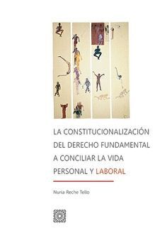 CONSTITUCIONALIZACIÓN DEL DERECHO FUNDAMENTAL A CONCILIAR VIDA PERSONAL Y LABORA