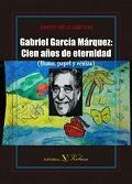 GABRIEL GARC­A MARQUEZ: CIEN AÑOS DE ETERNIDAD (HUMO, PAPEL Y CEN