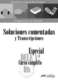 ESPECIAL DELE A2. CURSO COMPLETO. SOLUCIONES COMENTADAS Y TRANSCRIPCIONES. ESPECIAL DELE A2 CURSO COMPLETO
