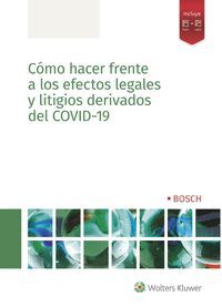 CÓMO HACER FRENTE A LOS EFECTOS LEGALES Y LITIGIOS DERIVADOS DEL COVID-19