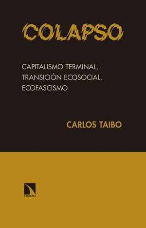 COLAPSO. CAPITALISMO TERMINAL, TRANSICION ECOSOCIAL, ECOFASCISMO