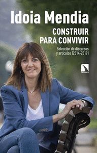 CONSTRUIR PARA CONVIVIR. SELECCIÓN DE DISCURSOS Y ARTÍCULOS (2014-2019)