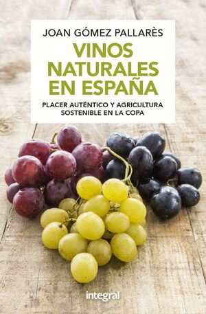 VINOS NATURALES EN ESPAÑA. PLACER AUTENTICO Y AGRICULTURA SOSTENIBLE EN LA COPA
