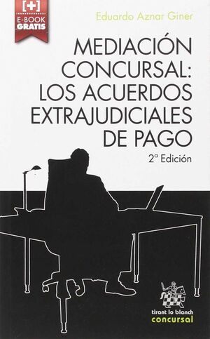 MEDIACION CONCURSAL: LOS ACUERDOS EXTRAJUDICIALES DE PAGO 2ª EDIC