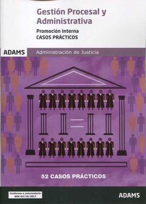 018 (INTERNA) CASOS GESTION PROCESAL Y ADMINISTRATIVA ADMINISTRACION DE JUSTICA -52 CASOS PRACTICOS