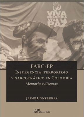 FARC-EP INSURGENCIA, TERRORISMO Y NARCOTRAFICO EN COLOMBIA. MEMORIA Y DISCURSO