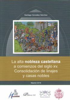 LA ALTA NOBLEZA CASTELLANA A COMIENZOS DEL SIGLO XV. CONSOLIDACIÓN DE LINAJES Y CASAS NOBLES