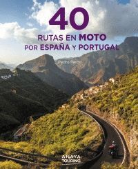 40 RUTAS EN MOTO POR ESPAÑA Y PORTUGAL