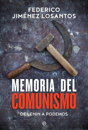 MEMORIA DEL COMUNISMO. DE LENIN A PODEMOS
