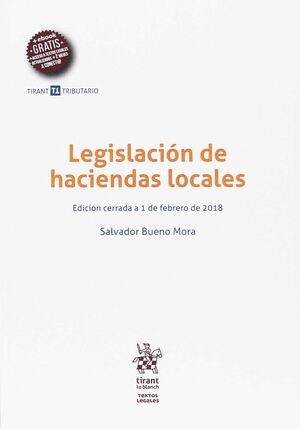 LEGISLACIÓN DE HACIENDAS LOCALES. EDICION CERRADA A 1 DE FEBRERO DE 2018