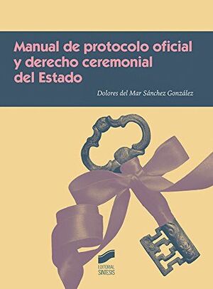 MANUAL DE PROTOCOLO OFCIAL Y DERECHO CEREMONIAL DEL ESTADO