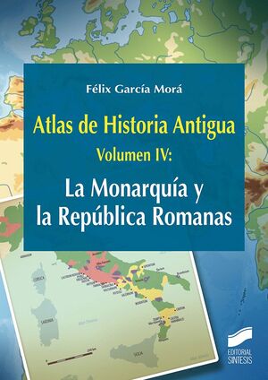 T4 ATLAS DE HISTORIA ANTIGUA: LA MONARQUIA Y LA REPUBLICA ROMANAS