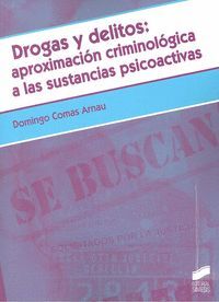 DROGAS Y DELITOS APROXIMACION CRIMINOLOGICA A SUSTANCIAS PSICOACTIVAS