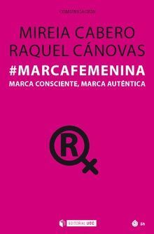 #MARCAFEMENINA. MARCA CONSCIENTE, MARCA AUTENTICA