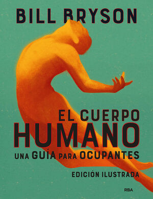 EL CUERPO HUMANO. UNA GUIA PARA OCUPANTES (EDICIÓN ILUSTRADA)