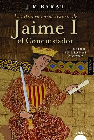 LA EXTRAORDINARIA HISTORIA DEL REY JAIME I EL CONQUISTADOR