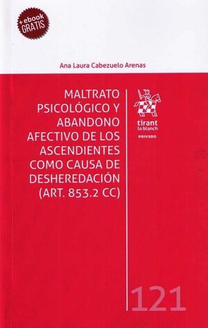 MALTRATO PSICOLOGICO Y ABANDONO AFECTIVO DE LOS ASCENDIENTES COMO CAUSA DE DESHEREDACION (ART.853.2 CC)