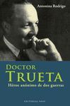 DOCTOR TRUETA. HEROE ANONIMO DE DOS GUERRAS