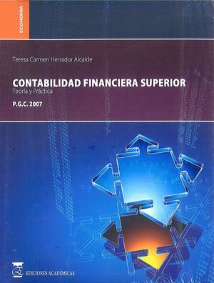 *** CONTABILIDAD FINANCIERA SUPERIOR TEORIA Y PRACTICA PGC 2007
