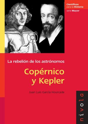 COPERNICO Y KEPLER. LA REBELION DE LOS ASTRONOMOS