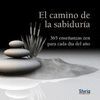 CAMINO DE LA SABIDURIA, EL. 365 ENSEÑANZAS SEN PARA CADA DIA DEL