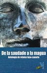 SAUDADE A LA MAGUA, DE LA. ANTOLOGIA DE RELATOS LUSO-CANARIA