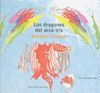 LOS DRAGONES DEL ARCO IRIS/ RAINBOW DRAGONS