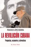 REVOLUCION CUBANA, LA. PROPUESTAS, ESCENARIOS Y ALTERNATIVAS