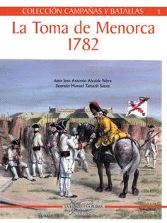 TOMA DE MENORCA 1782 -COLECCION CAMPAÑAS Y BATALLAS N1