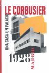 LE CORBUSIER. MADRID 1928. UNA CASA-UN PALACIO