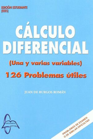 CALCULO DIFERENCIAL. UNA Y VARIAS VARIABLES 126 PROBLEMAS UTILES