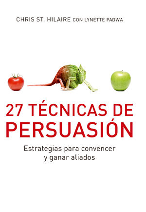 27 TECNICAS DE PERSUASION. ESTRATEGIAS PARA CONVENCER Y GANAR...
