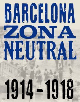 BARCELONA ZONA NEUTRAL 1914 - 1918 ESPAÑOL-ENGLISH
